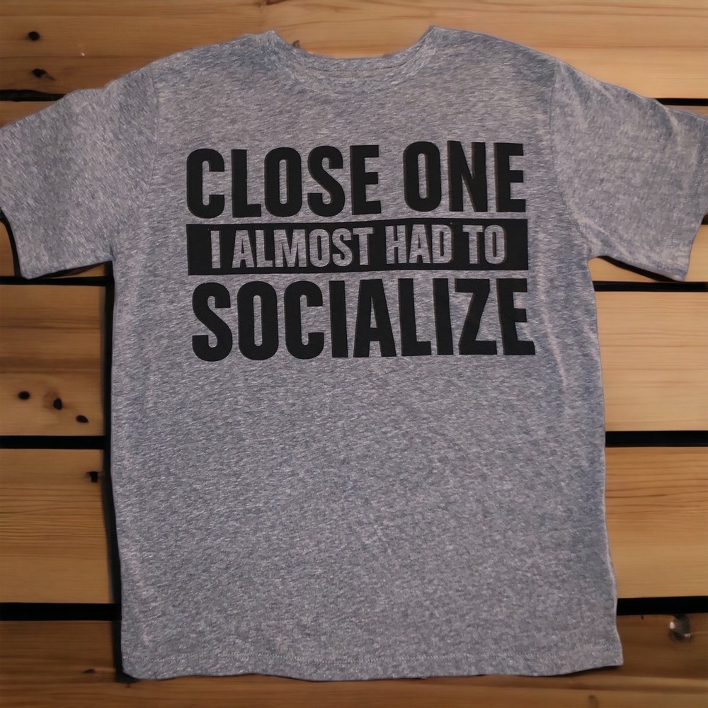 Boys Graphic Tee “Close One I almost had to Socialize” Size M 7/8